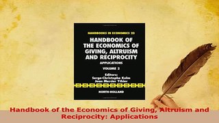 Download  Handbook of the Economics of Giving Altruism and Reciprocity Applications Ebook
