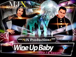 Wine Up Baby – Meo J & SweetC★★★ MJX Productionz ★★★