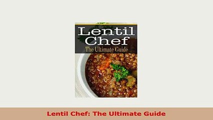 PDF  Lentil Chef The Ultimate Guide Free Books
