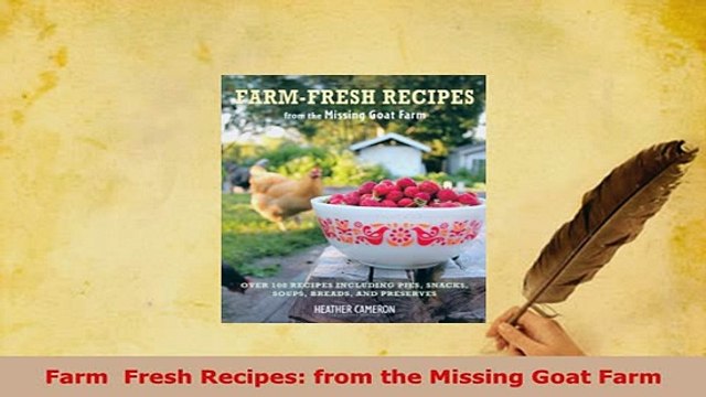 PDF Farm Fresh Recipes from the Missing Goat Farm Read Online