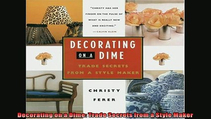 READ book  Decorating on a Dime Trade Secrets from a Style Maker  FREE BOOOK ONLINE
