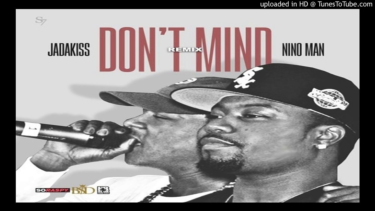 Jadakiss - Don't Mind (Remix) Ft. Nino Man