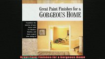 Free PDF Downlaod  Great Paint Finishes for a Gorgeous Home  BOOK ONLINE