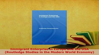 PDF  Immigrant Enterprise in Europe and the USA Routledge Studies in the Modern World Economy Ebook