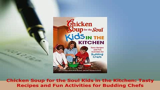 Download Chicken Soup for the Soul Kids in the Kitchen Tasty Recipes and Fun Activities for Read Online