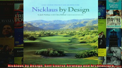 Read  Nicklaus by Design Golf Course Strategy and Architecture  Full EBook