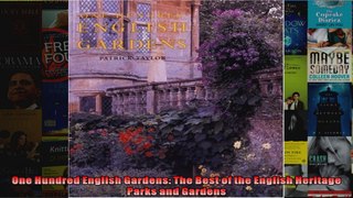 Read  One Hundred English Gardens The Best of the English Heritage Parks and Gardens  Full EBook