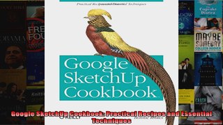 Read  Google SketchUp Cookbook Practical Recipes and Essential Techniques  Full EBook