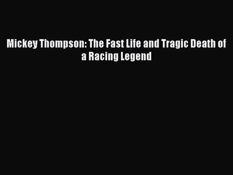 Download Mickey Thompson: The Fast Life and Tragic Death of a Racing Legend Free Books