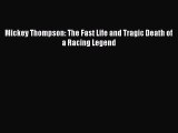 Download Mickey Thompson: The Fast Life and Tragic Death of a Racing Legend Free Books