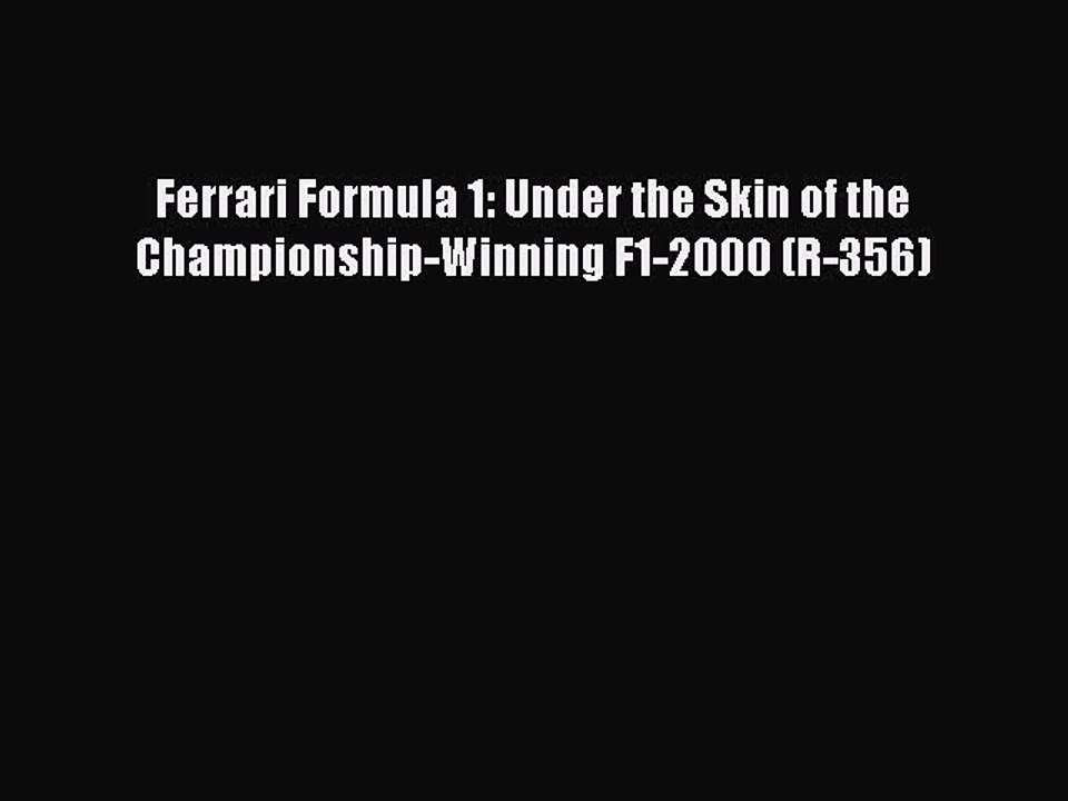 PDF Ferrari Formula 1: Under the Skin of the Championship-Winning F1-2000 (R-356)  Read Online