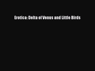 Download Erotica: Delta of Venus and Little Birds  Read Online