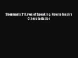 [Read book] Sherman's 21 Laws of Speaking: How to Inspire Others to Action [PDF] Full Ebook