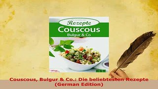 Download  Couscous Bulgur  Co Die beliebtesten Rezepte German Edition Free Books