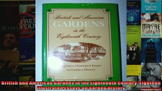 Download  British and American Gardens in the Eighteenth Century Eighteen Illustrated Essays on Full EBook Free