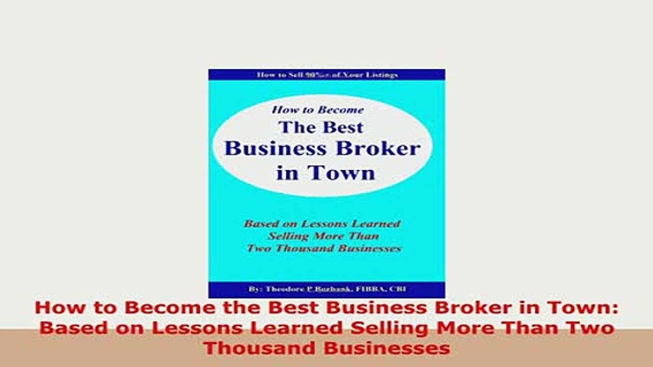 Download  How to Become the Best Business Broker in Town Based on Lessons Learned Selling More Than Download Online