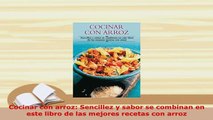 Download  Cocinar con arroz Sencillez y sabor se combinan en este libro de las mejores recetas con Free Books