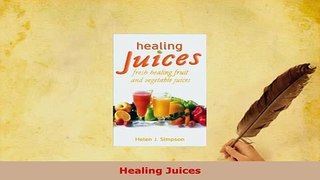 PDF  Healing Juices Download Online