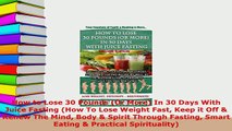 PDF  How to Lose 30 Pounds Or More In 30 Days With Juice Fasting How To Lose Weight Fast Ebook