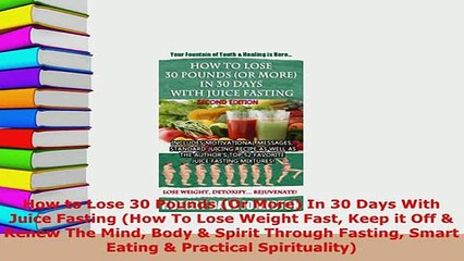 PDF  How to Lose 30 Pounds Or More In 30 Days With Juice Fasting How To Lose Weight Fast Ebook