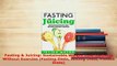 Download  Fasting  Juicing Sustainable Weight Loss Methods Without Exercise Fasting Diets Juicing PDF Full Ebook