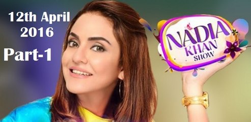 Nadia Khan Show 12 April 2016 - Part 1-2