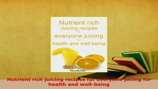PDF  Nutrient rich juicing recipes for everyone jucing for health and wellbeing Free Books
