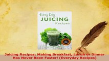 PDF  Juicing Recipes Making Breakfast Lunch or Dinner Has Never Been Faster Everyday Free Books