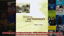 Read  Building San Franciscos Parks 18501930 Creating the North American Landscape  Full EBook