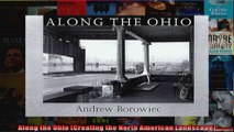 Read  Along the Ohio Creating the North American Landscape  Full EBook