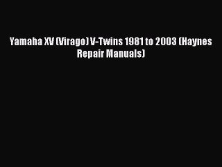 Read Yamaha XV (Virago) V-Twins 1981 to 2003 (Haynes Repair Manuals) PDF Free