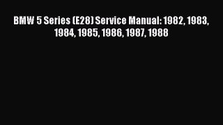 Download BMW 5 Series (E28) Service Manual: 1982 1983 1984 1985 1986 1987 1988 PDF Free