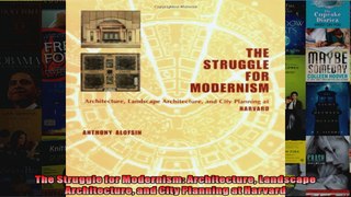 Read  The Struggle for Modernism Architecture Landscape Architecture and City Planning at  Full EBook