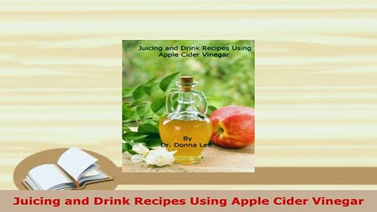 PDF  Juicing and Drink Recipes Using Apple Cider Vinegar PDF Book Free