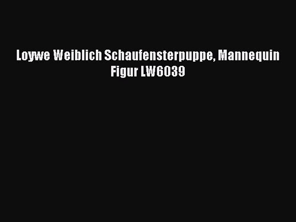 NEUES PRODUKT Zum Kaufen Loywe Weiblich Schaufensterpuppe Mannequin Figur LW6039