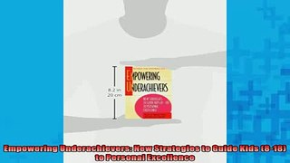 READ book  Empowering Underachievers New Strategies to Guide Kids 818 to Personal Excellence  FREE BOOOK ONLINE