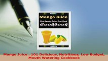 PDF  Mango Juice  101 Delicious Nutritious Low Budget Mouth Watering Cookbook Read Online