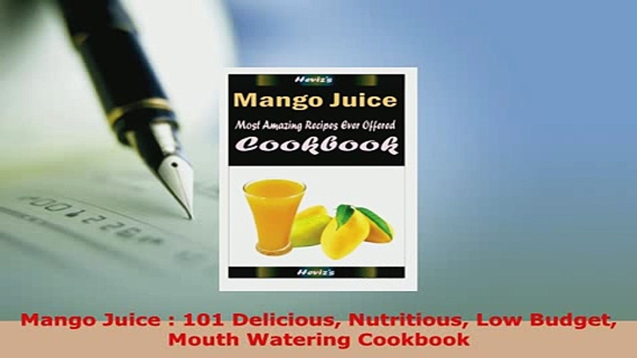 PDF  Mango Juice  101 Delicious Nutritious Low Budget Mouth Watering Cookbook Read Online