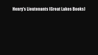 Read Henry's Lieutenants (Great Lakes Books) Ebook Free
