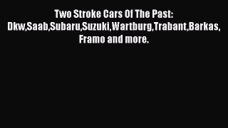 Download Two Stroke Cars Of The Past: DkwSaabSubaruSuzukiWartburgTrabantBarkasFramo and more.