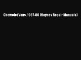 Read Chevrolet Vans 1967-86 (Haynes Repair Manuals) Ebook Online