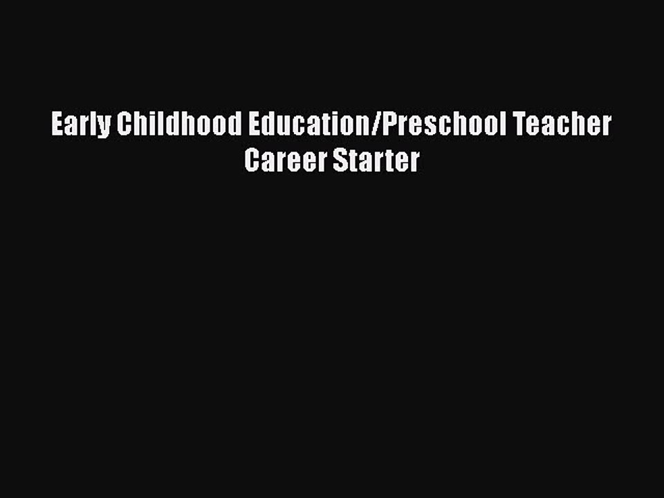 READ book Early Childhood Education/Preschool Teacher Career Starter READ ONLINE