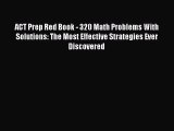 Read ACT Prep Red Book - 320 Math Problems With Solutions: The Most Effective Strategies Ever