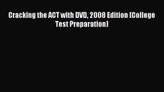 Download Cracking the ACT with DVD 2008 Edition (College Test Preparation) PDF Free