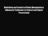 Download Modelling and Control of Robot Manipulators (Advanced Textbooks in Control and Signal
