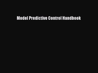 Download Model Predictive Control Handbook Ebook Online