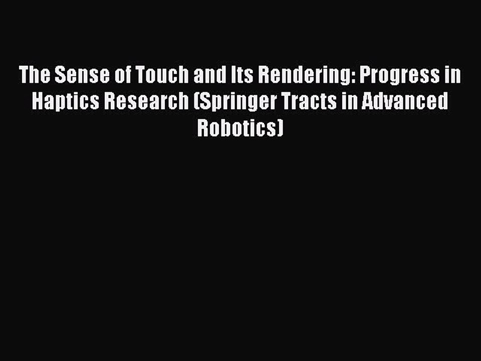 Download The Sense of Touch and Its Rendering: Progress in Haptics Research (Springer Tracts