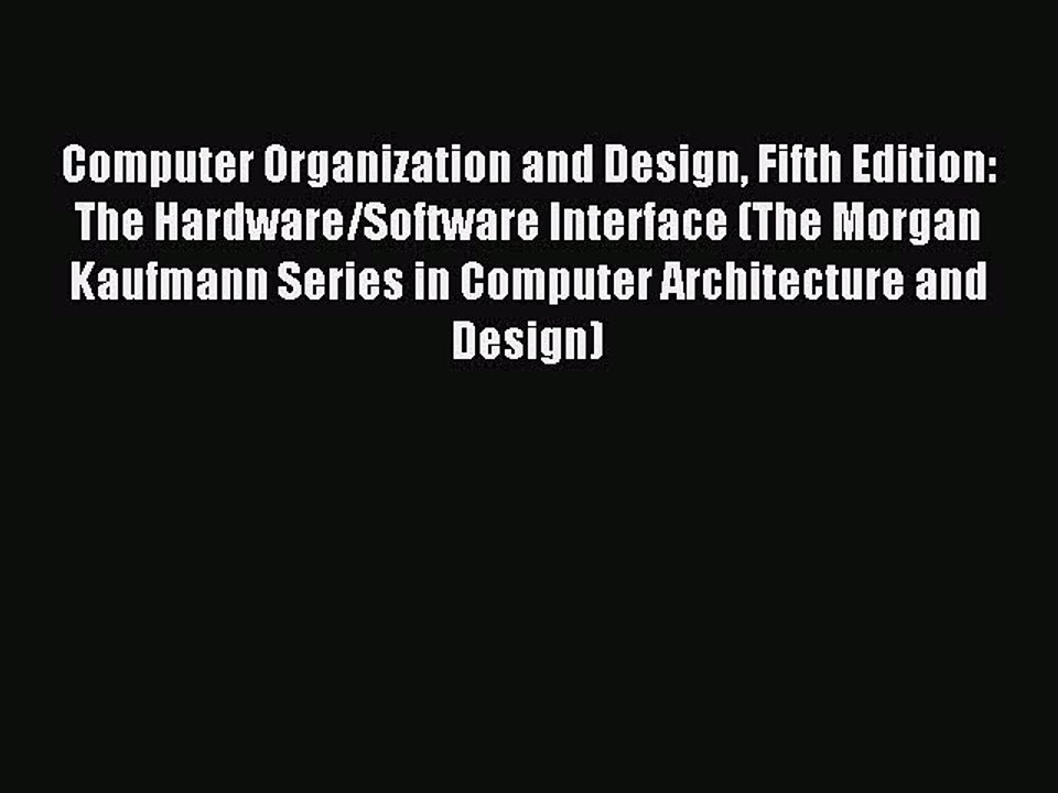 Read Computer Organization and Design Fifth Edition: The Hardware/Software Interface (The Morgan