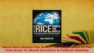 Read  When Rice Shakes The World The Importance Of The First Grain To World Economic  Ebook Free