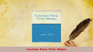 PDF  Cocinar Para Vivir Mejor PDF Full Ebook